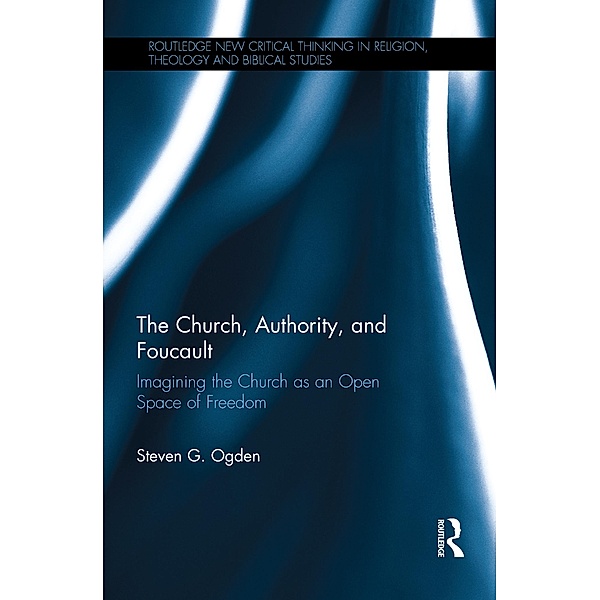 The Church, Authority, and Foucault, Steven G. Ogden