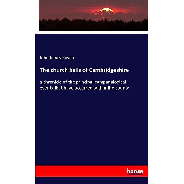 The church bells of Cambridgeshire, John James Raven