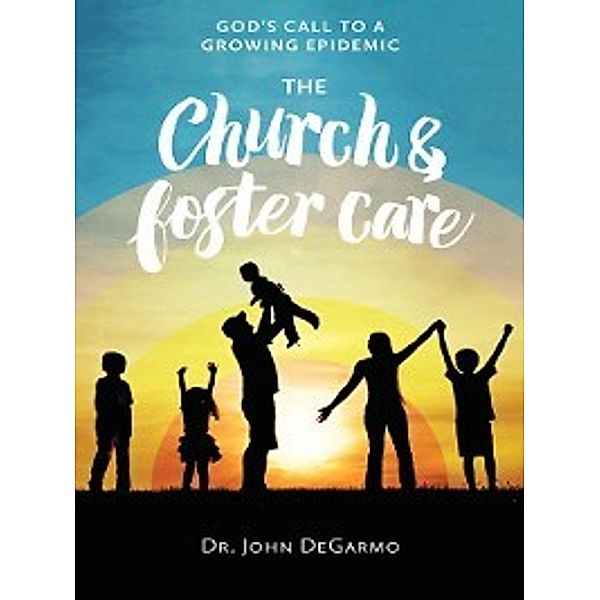 The Church & Foster Care, John DeGarmo