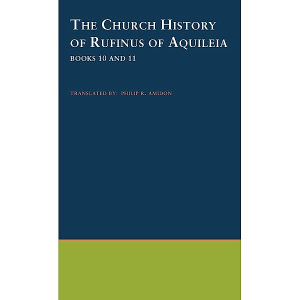 The Church History of Rufinus of Aquileia, Rufinus of Aquilea