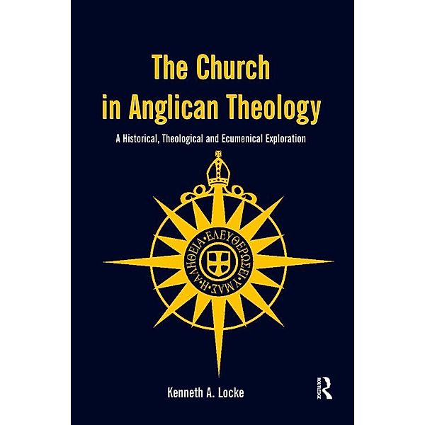 The Church in Anglican Theology, Kenneth A. Locke