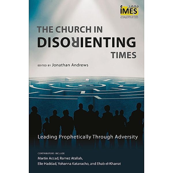 The Church in Disorienting Times / Institute of Middle East Studies Series