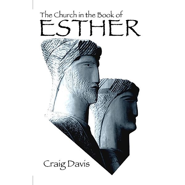 The Church in the Book of Esther, Craig Davis
