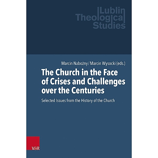 The Church in the Face of Crises and Challenges over the Centuries / Lublin Theological Studies