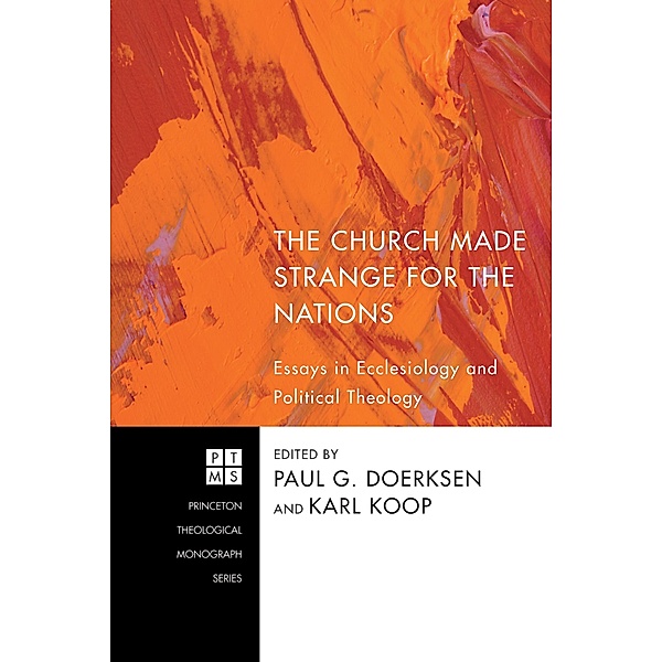 The Church Made Strange for the Nations / Princeton Theological Monograph Series Bd.171