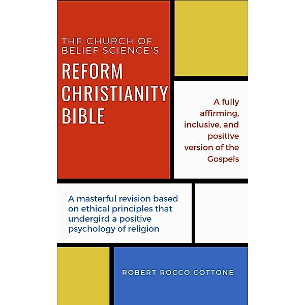 The Church of Belief Science's Reform Christianity Bible, Robert Rocco Cottone