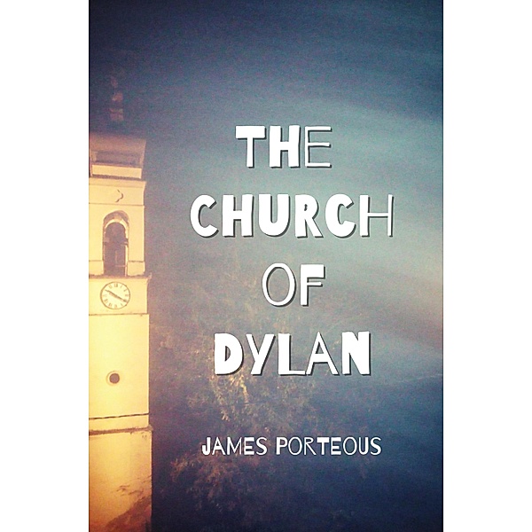 The Church of Dylan, James Porteous