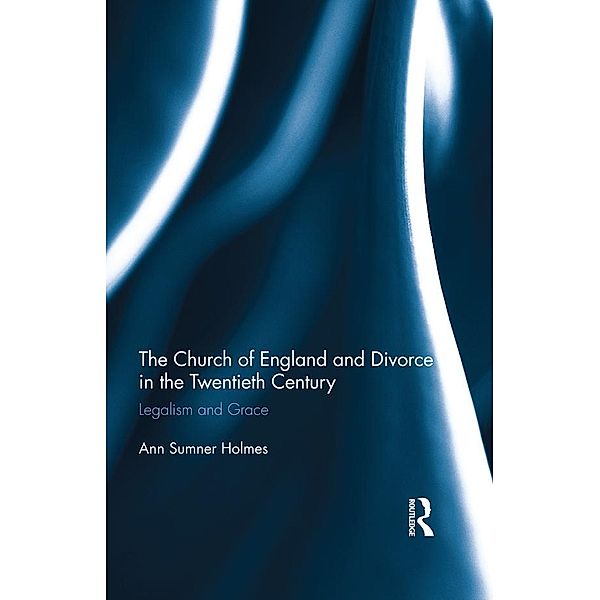 The Church of England and Divorce in the Twentieth Century, Ann Sumner Holmes