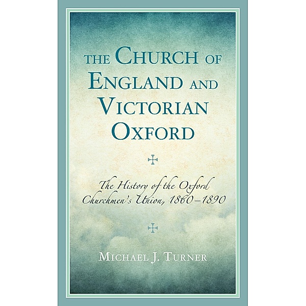 The Church of England and Victorian Oxford, Michael J. Turner