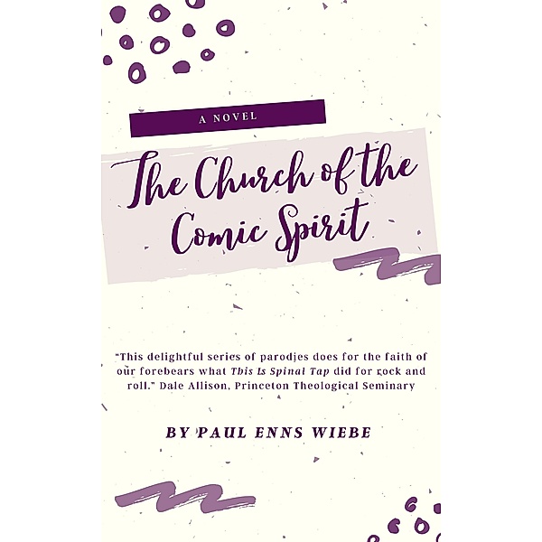 The Church of the Comic Spirit, Paul Enns Wiebe