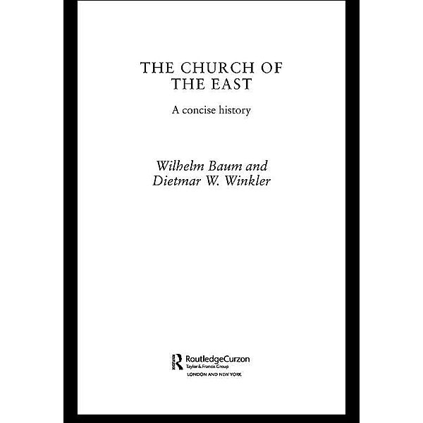 The Church of the East, Wilhelm Baum, Dietmar W. Winkler