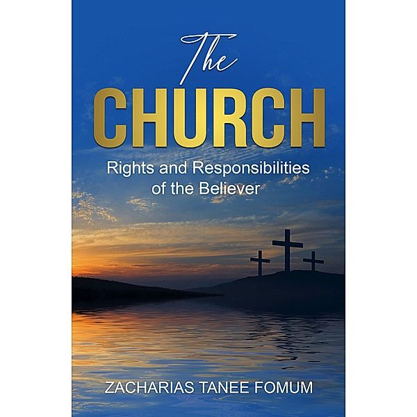 The Church: Rights and Responsibilities of the Believer (Off-Series) / Off-Series, Zacharias Tanee Fomum