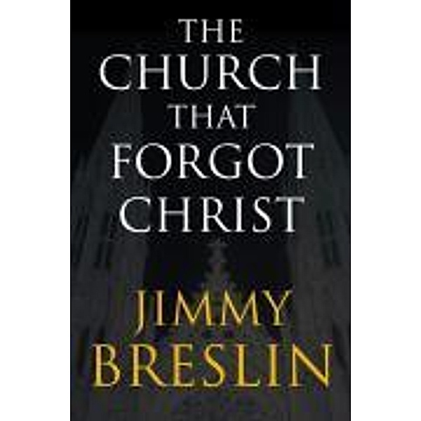 The Church That Forgot Christ, Jimmy Breslin