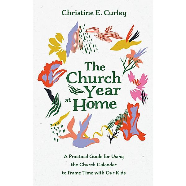 The Church Year at Home, Christine E. Curley