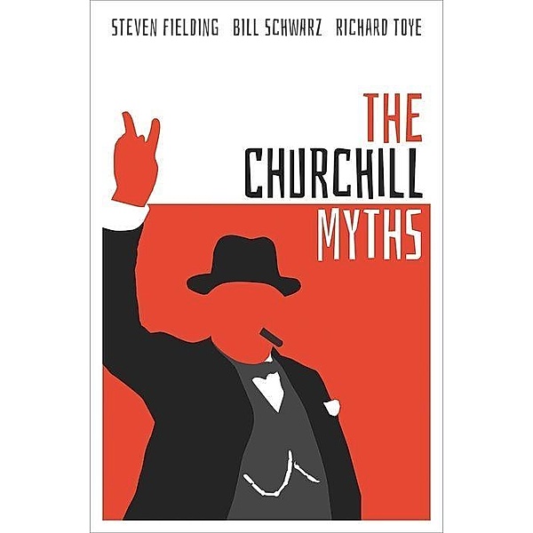 The Churchill Myths, Steven Fielding, Bill Schwarz, Richard Toye