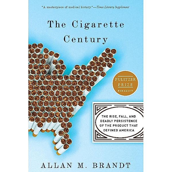 The Cigarette Century, Allan M. Brandt