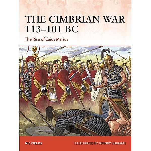 The Cimbrian War 113-101 BC, Nic Fields