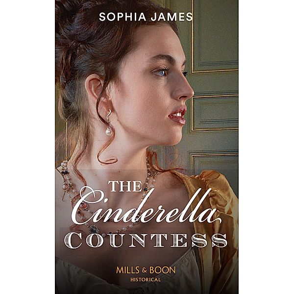 The Cinderella Countess (Mills & Boon Historical) (Gentlemen of Honour, Book 3) / Mills & Boon Historical, Sophia James