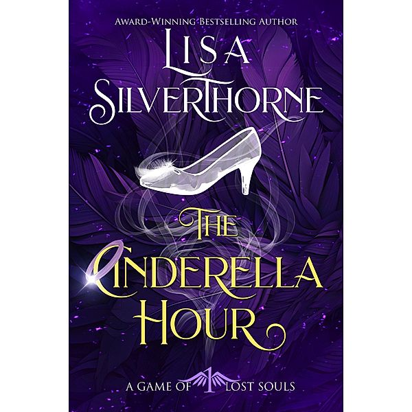 The Cinderella Hour (A Game of Lost Souls, #1) / A Game of Lost Souls, Lisa Silverthorne