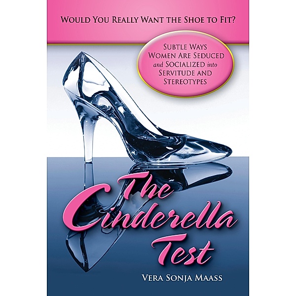 The Cinderella Test: Would You Really Want the Shoe to Fit?, Vera Sonja Maass