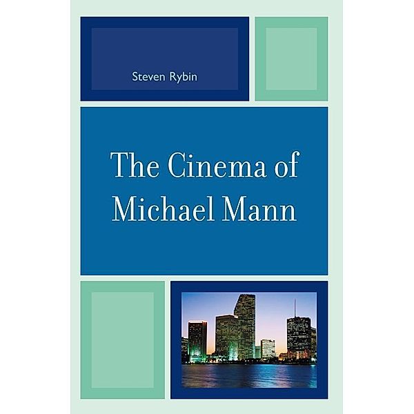 The Cinema of Michael Mann, Steven Rybin