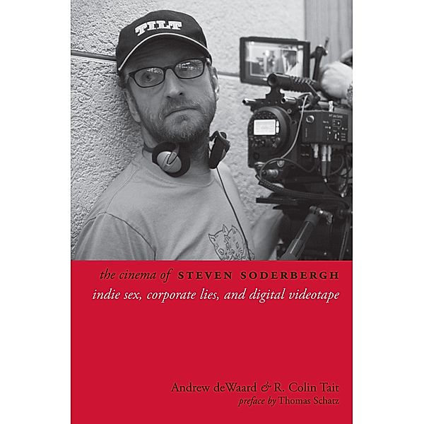 The Cinema of Steven Soderbergh / Directors' Cuts, Andrew Dewaard, R. Colin Tait