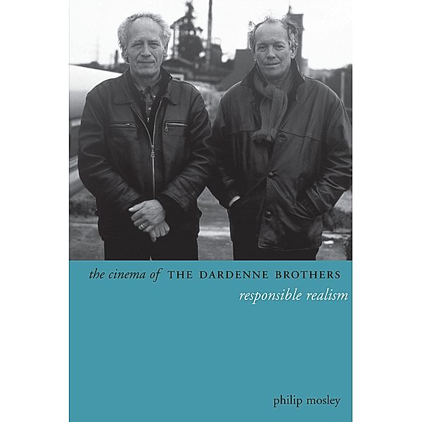 The Cinema of the Dardenne Brothers / Directors' Cuts, Philip Mosley