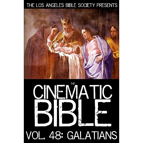 The Cinematic Bible Volume 48: The Book Of Galatians (The Cinematic Bible Series, #48) / The Cinematic Bible Series, Los Angeles Bible Society, Genie Music