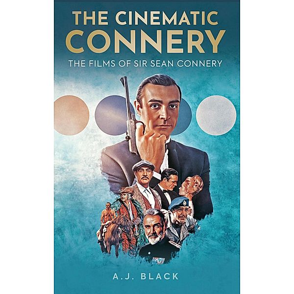 The Cinematic Connery, A. J. Black