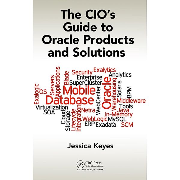 The CIO's Guide to Oracle Products and Solutions, Jessica Keyes