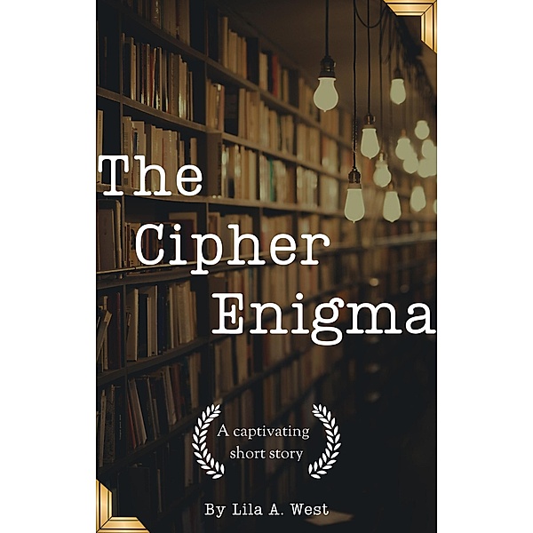 The Cipher Enigma, Lila A. West