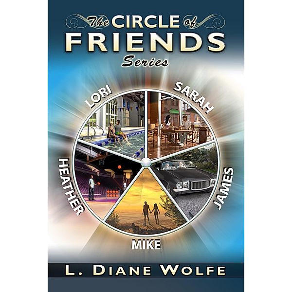 The Circle of Friends Series, L. Diane Wolfe