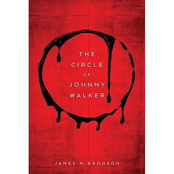 The Circle of Johnny Walker, James M Bronson