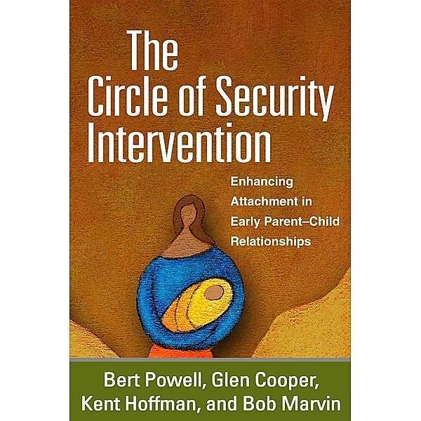 The Circle of Security Intervention, Bert Powell, Glen Cooper, Kent Hoffman, Bob Marvin