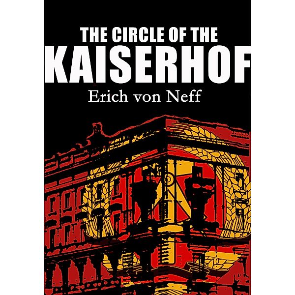 The Circle of the Kaiserhof, Erich von Neff