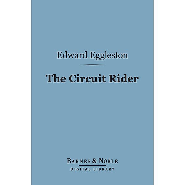 The Circuit Rider (Barnes & Noble Digital Library) / Barnes & Noble, Edward Eggleston