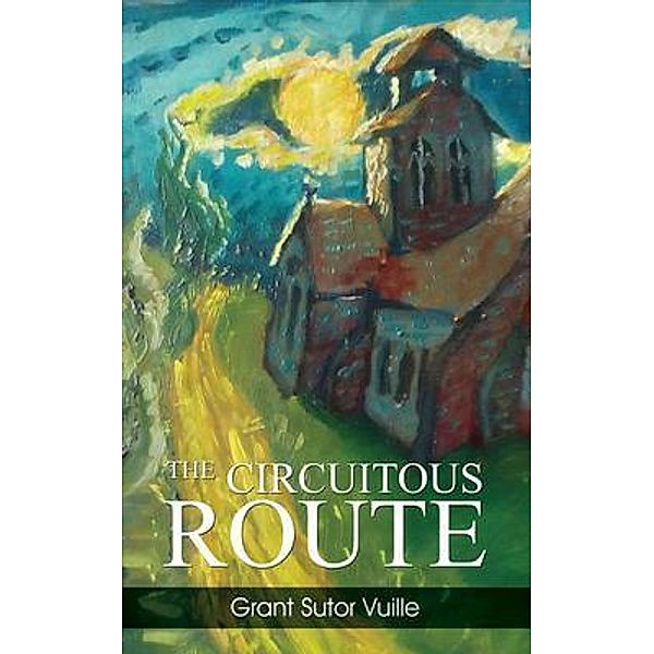 THE CIRCUITOUS ROUTE / Go To Publish, Grant Sutor Vuille