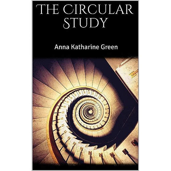 The Circular Study, Anna Katharine Green