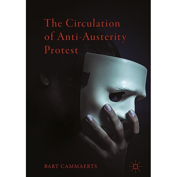 The Circulation of Anti-Austerity Protest / Progress in Mathematics, Bart Cammaerts