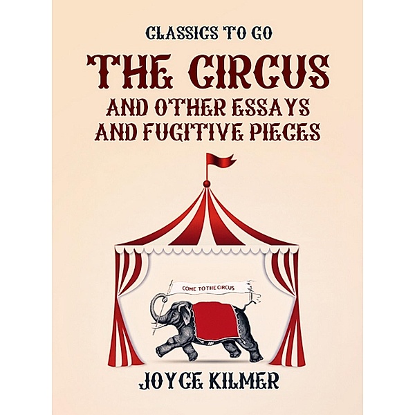 The Circus and Other Essays and Fugitive Pieces, Joyce Kilmer