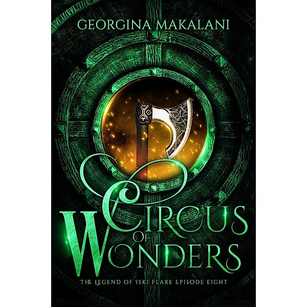 The Circus of Wonders (The Legend of Iski Flare, #8) / The Legend of Iski Flare, Georgina Makalani