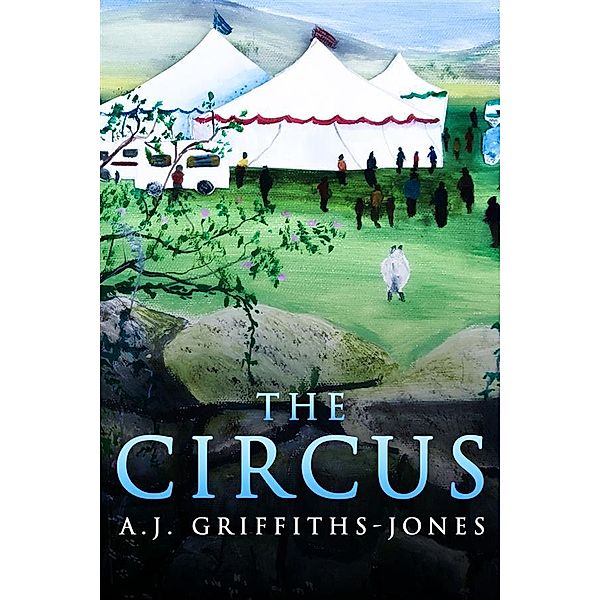 The Circus / Skeletons in the Cupboard Series Bd.4, A. J. Griffiths-Jones