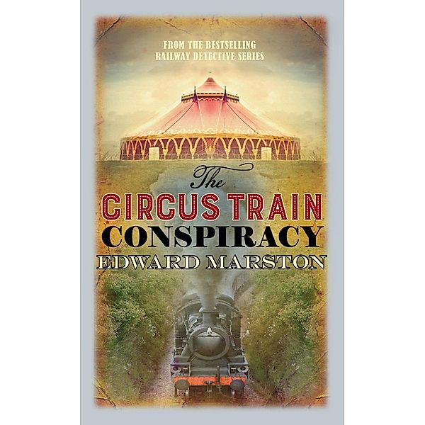 The Circus Train Conspiracy / Railway Detective Bd.14, Edward Marston