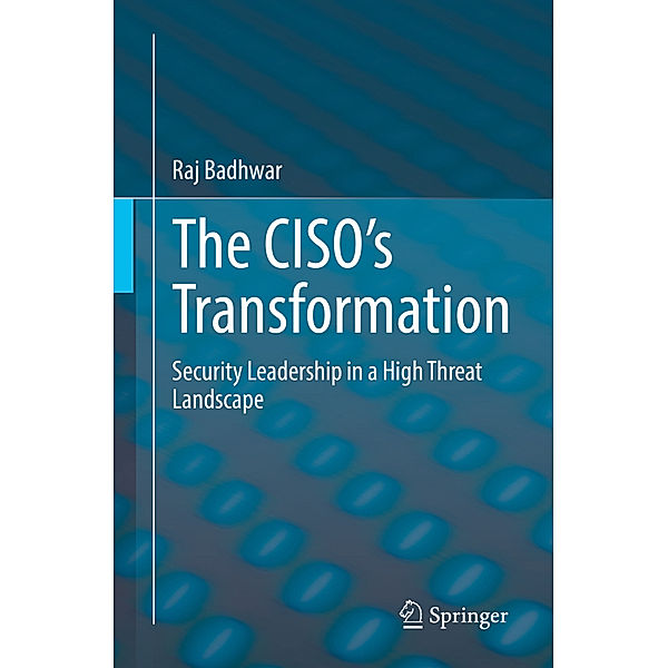 The CISO's Transformation, Raj Badhwar