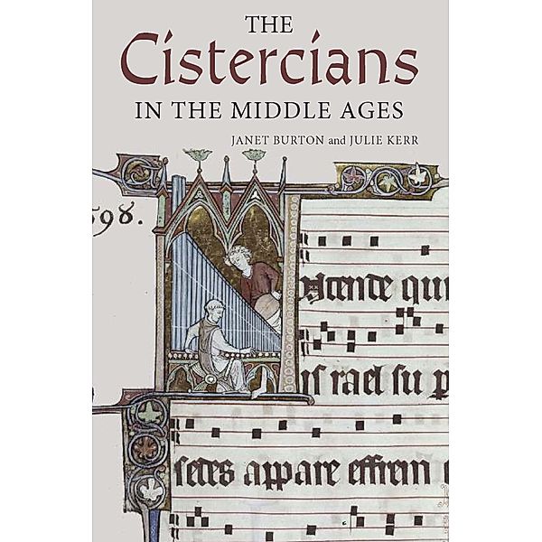 The Cistercians in the Middle Ages / Monastic Orders Bd.4, Janet Burton, Julie Kerr
