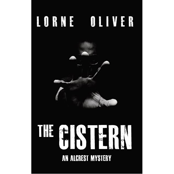 The Cistern (The Alcrest Mysteries, #1), Lorne Oliver