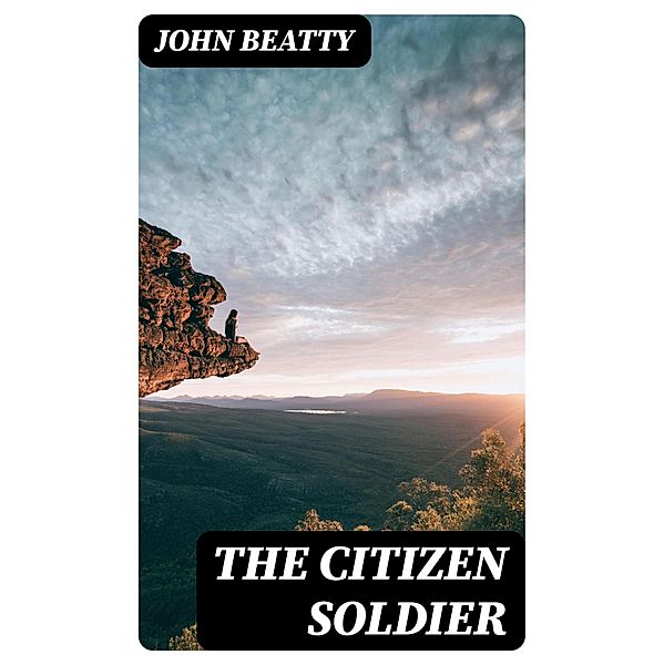 The Citizen Soldier, John Beatty