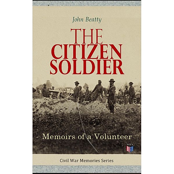 The Citizen Soldier: Memoirs of a Volunteer, John Beatty