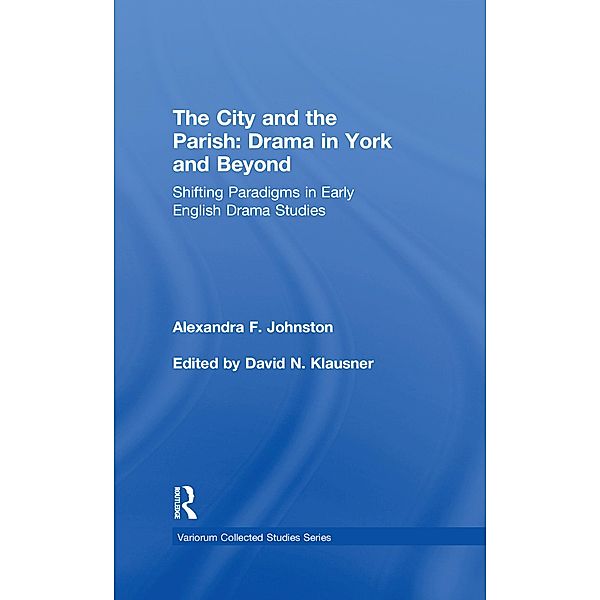 The City and the Parish: Drama in York and Beyond, Alexandra F. Johnston