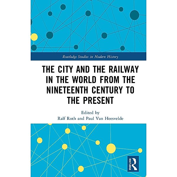 The City and the Railway in the World from the Nineteenth Century to the Present